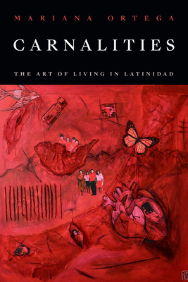 Carnalities: The Art of Living in Latinidad 1478028165 Book Cover