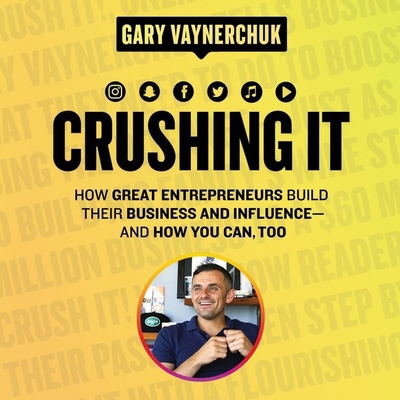 Crushing It!: How Great Entrepreneurs Build The... 1538544490 Book Cover