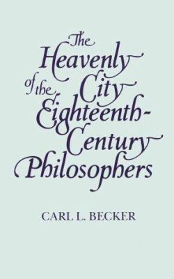 The Heavenly City of the Eighteenth-Century Phi... 0300000170 Book Cover