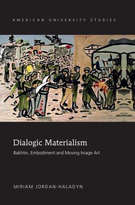 Dialogic Materialism: Bakhtin, Embodiment and M... 1433124459 Book Cover