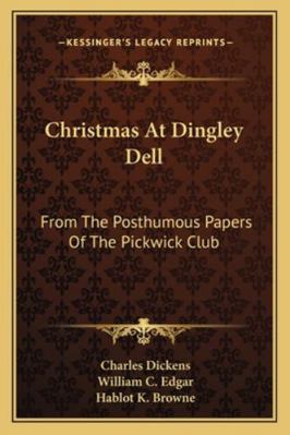 Christmas At Dingley Dell: From The Posthumous ... 1163159581 Book Cover