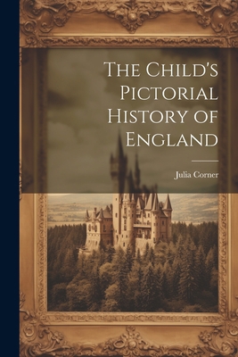 The Child's Pictorial History of England 1021397156 Book Cover