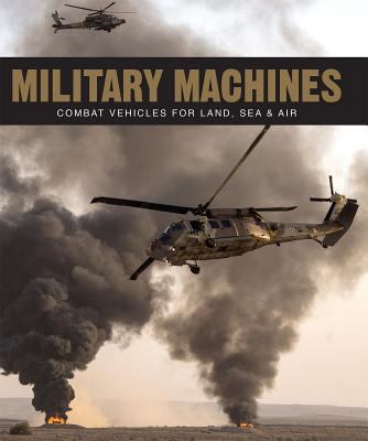 Military Machines: Combat Vehicles for Land, Se... 1472374606 Book Cover