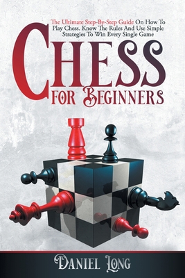Chess For Beginners: The Ultimate Step-By-Step ... B08Q6HT9PF Book Cover