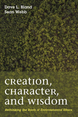 Creation, Character, and Wisdom: Rethinking the... 1498237320 Book Cover