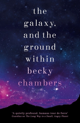 The Galaxy, and the Ground Within: Wayfarers 4 1473647665 Book Cover