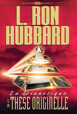 La Dianétique: La Thèse Originelle [French] 1403147663 Book Cover