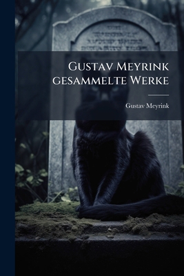 Gustav Meyrink gesammelte Werke: Des deutschen ... [German] 1279445955 Book Cover