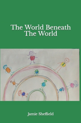 The World Beneath the World B0BNTXPQTW Book Cover