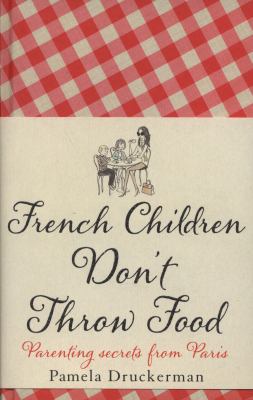 French Children Don't Throw Food 0385617615 Book Cover