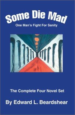 Some Die Mad: One Man's Fight For Sanity 0595657141 Book Cover