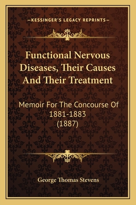 Functional Nervous Diseases, Their Causes And T... 1164654209 Book Cover