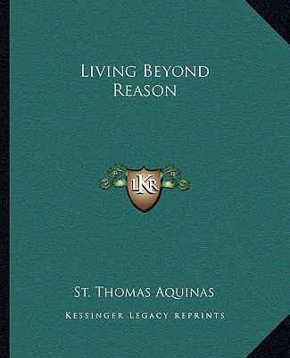 Living Beyond Reason 1162837136 Book Cover