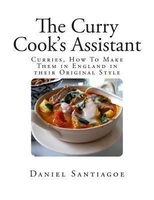 The Curry Cook's Assistant: Curries, How To Mak... 1490399461 Book Cover