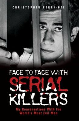 Face to Face with Serial Killers: My Conversati... 1844543676 Book Cover