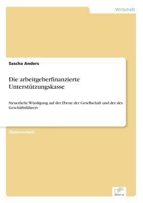 Die arbeitgeberfinanzierte Unterstützungskasse:... [German] 3838660641 Book Cover