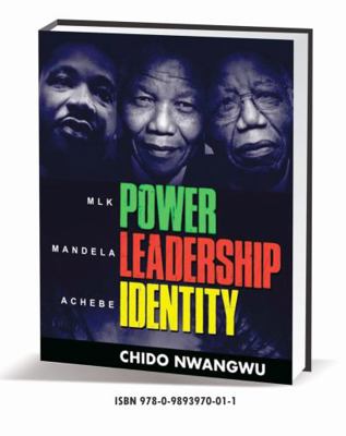 MLK, Mandela & Achebe : Power, Leadership and Identity