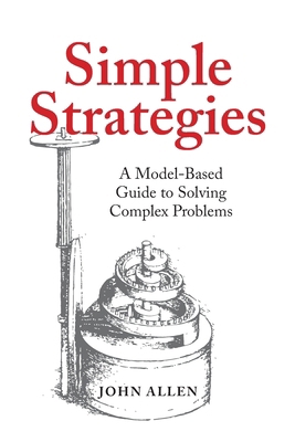 Simple Strategies: A Model-Based Guide to Solvi... 195249186X Book Cover