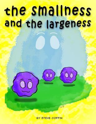 The Smallness and the Largeness 1542621356 Book Cover