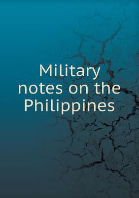Military notes on the Philippines 5518546351 Book Cover
