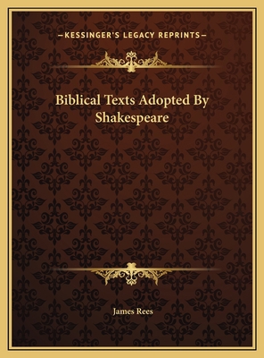 Biblical Texts Adopted By Shakespeare 1169380247 Book Cover