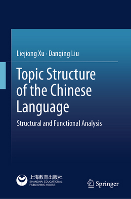 Topic Structure of the Chinese Language: Struct... 9819545056 Book Cover