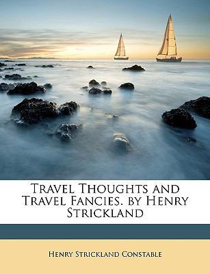 Travel Thoughts and Travel Fancies. by Henry St... 1146501749 Book Cover