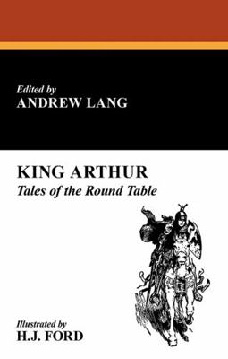 King Arthur: Tales of the Round Table 1434405605 Book Cover