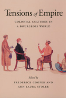 Tensions of Empire: Colonial Cultures in a Bour... 0520206053 Book Cover