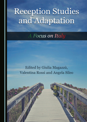 Reception Studies and Adaptation: A Focus on Italy 1527555011 Book Cover