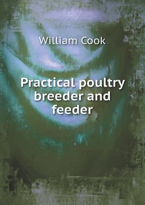 Practical Poultry Breeder and Feeder 5518432186 Book Cover