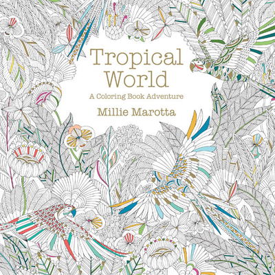 Tropical World: A Coloring Book Adventure 1454709138 Book Cover