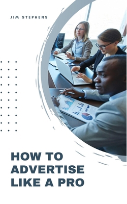 How to Advertise Like a Pro B0CLY6735Z Book Cover