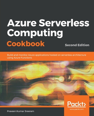 Azure Serverless Computing Cookbook - Second Ed... 1789615267 Book Cover