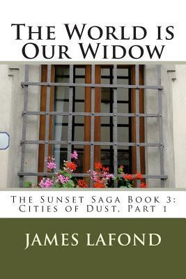 The World is Our Widow: The Sunset Saga Book 3:... 1500821594 Book Cover