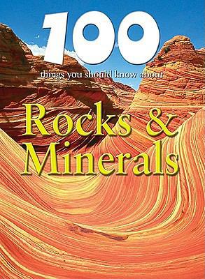 100 Things You Should Know about Rocks & Minerals 1422220052 Book Cover