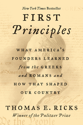 First Principles: What America's Founders Learn... 0062997467 Book Cover