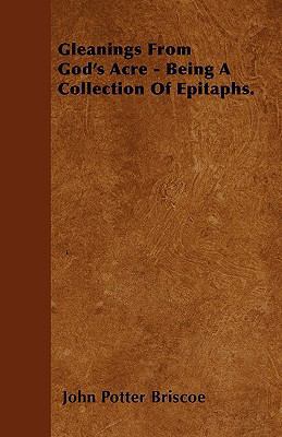 Gleanings From God's Acre - Being A Collection ... 144558221X Book Cover