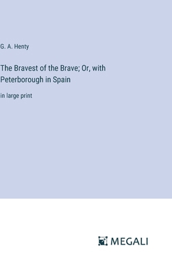 The Bravest of the Brave; Or, with Peterborough... 3387064853 Book Cover