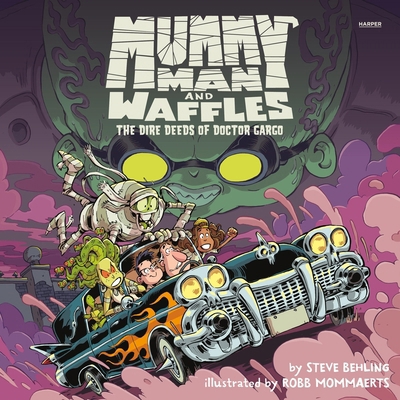 Mummy Man and Waffles: The Dire Deeds of Doctor... B0F1BGZB94 Book Cover