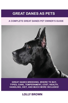 Great Danes as Pets: A Complete Great Danes Pet... 1949555127 Book Cover