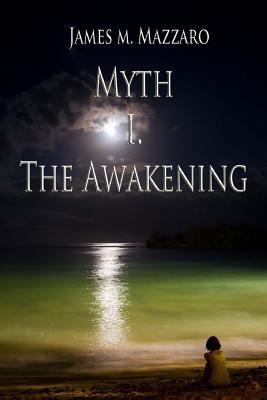 Myth Book I. The Awakening 1468039555 Book Cover