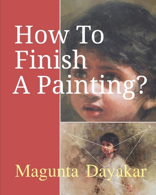 How To Finish A Painting ? 1976981174 Book Cover