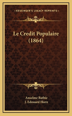 Le Credit Populaire (1864) [French] 1167906683 Book Cover