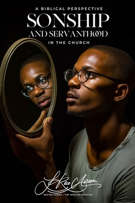 Sonship and Servanthood: The Biblical Perspective B0DCZFYNSZ Book Cover