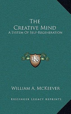 The Creative Mind: A System of Self-Regeneration 1164499343 Book Cover