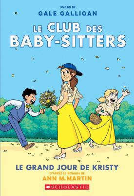 Le Club Des Baby-Sitters: N° 6 - Le Grand Jour ... [French] 1443169625 Book Cover