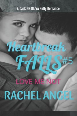 Love Me Not: A Dark RH NA/YA Bully Romance B08KGT7H9V Book Cover