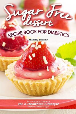 Sugar Free Dessert Recipe Book for Diabetics: T... 1096720922 Book Cover