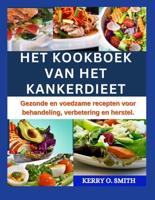 Het Kookboek Van Het Kankerdieet: Gezonde en vo... [Dutch]            Book Cover